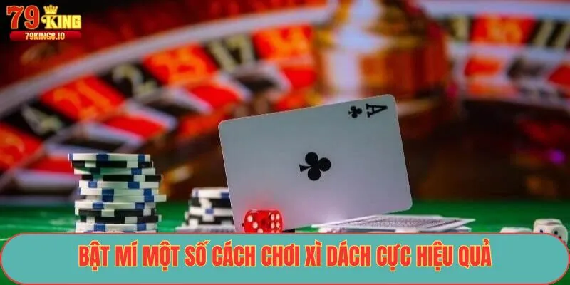 Bật mí một số cách chơi xì dách cực hiệu quả