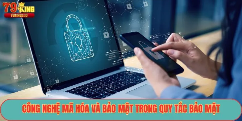 Công nghệ mã hóa và bảo mật trong quy tắc bảo mật