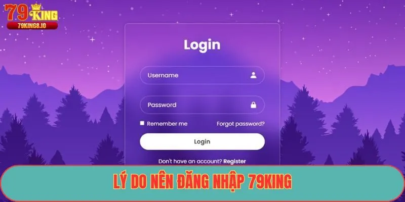 Lý do nên đăng nhập 79King