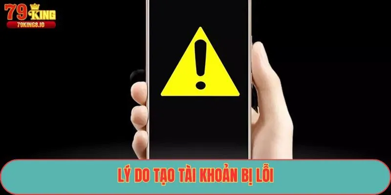 Lý do tạo tài khoản bị lỗi