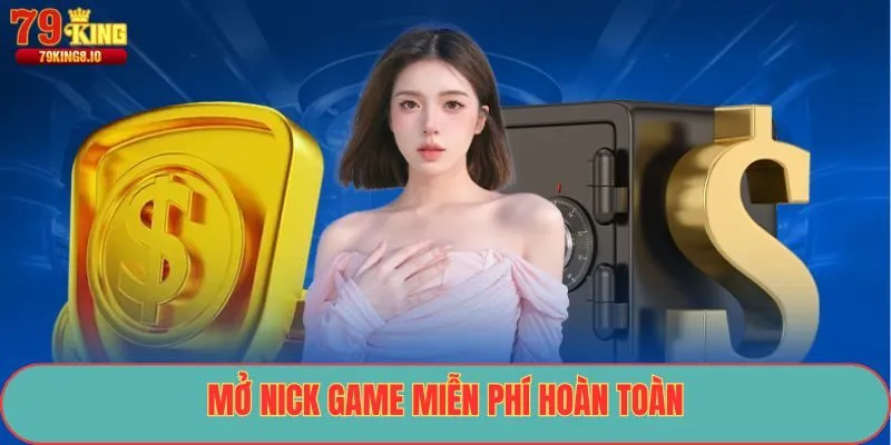 Mở nick game miễn phí hoàn toàn