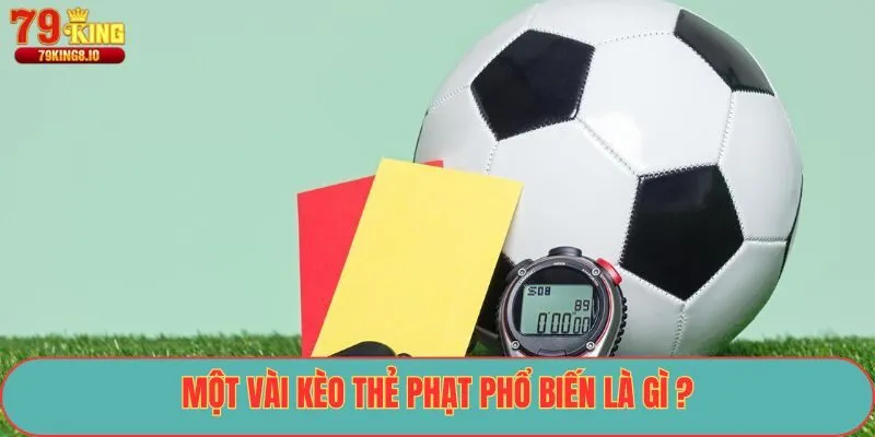 Một vài kèo thẻ phạt phổ biến là gì ?