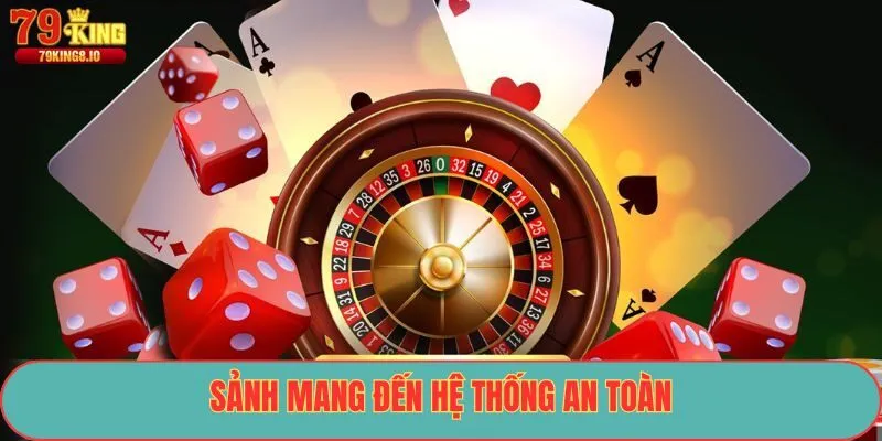 Sảnh mang đến hệ thống an toàn