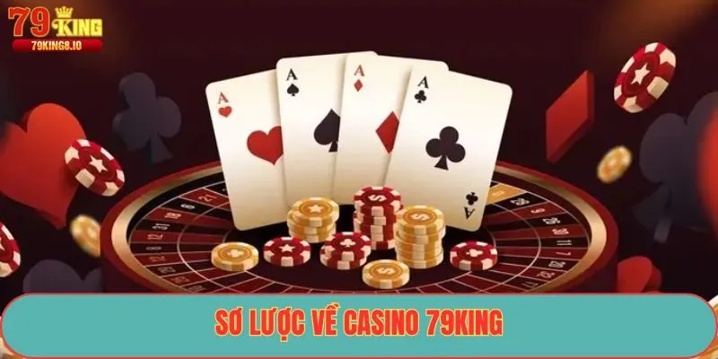 Sơ lược về casino 79King